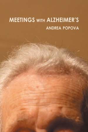 Meetings with Alzheimer's de Andrea Popova