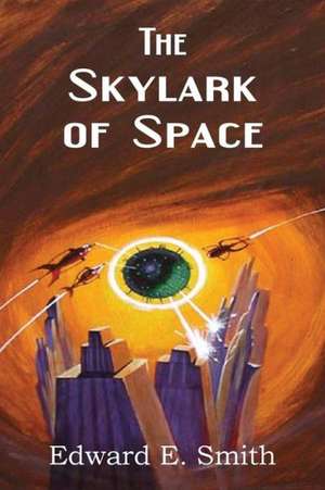 The Skylark of Space de Edward Elmer Smith