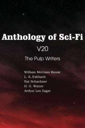 Anthology of Sci-Fi V20, the Pulp Writers de Nat Schachner