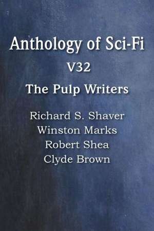 Anthology of Sci-Fi V32, the Pulp Writers de Robert Shea