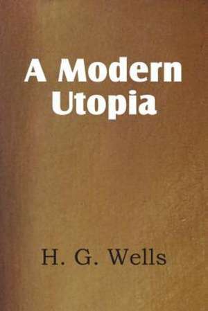 A Modern Utopia de H. G. Wells