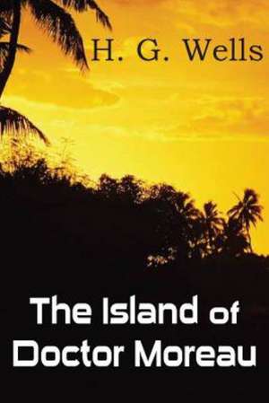 The Island of Doctor Moreau de H. G. Wells