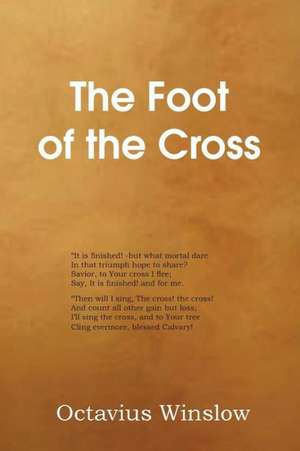 The Foot of the Cross de Octavius Winslow