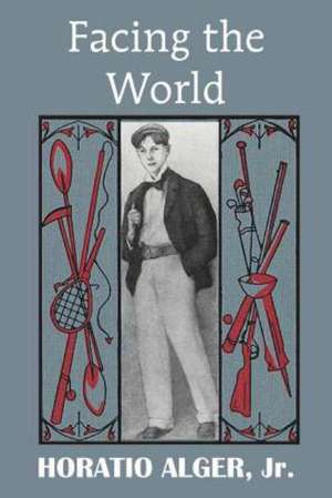 Facing the World de Horatio Jr. Alger