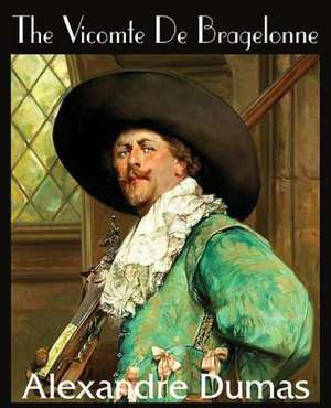 The Vicomte de Bragelonne de Alexandre Dumas