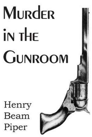 Murder in the Gunroom de Henry Beam Piper