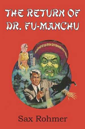 The Return of Dr. Fu-Manchu de Sax Rohmer