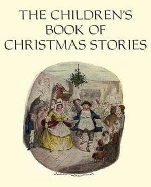 The Children's Book of Christmas Stories de Charles Dickens