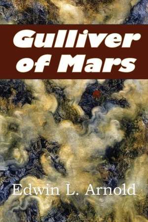 Gulliver of Mars de Edwin Lester Arnold