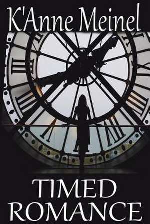 Timed Romance de K'Anne Meinel