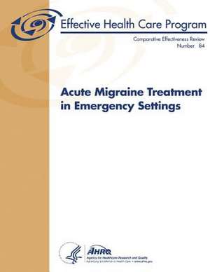 Acute Migraine Treatment in Emergency Settings de U. S. Department of Heal Human Services