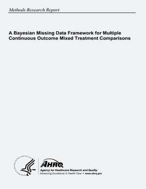 A Bayesian Missing Data Framework for Multiple Continuous Outcome Mixed Treatment Comparisons de U. S. Department of Heal Human Services