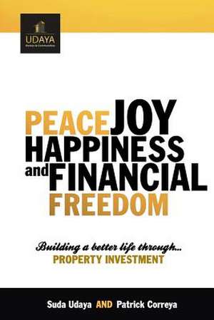 Peace Joy Happiness and Financial Freedom de MR Suda Udaya