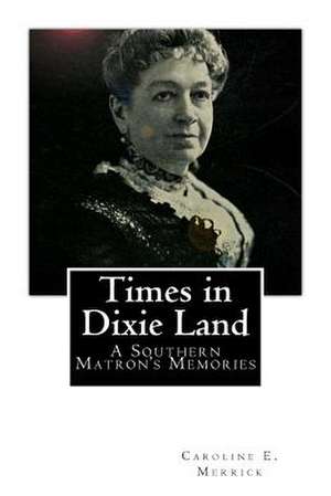 Times in Dixie Land de Caroline E. Merrick