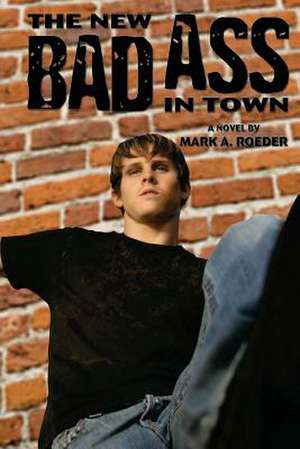 The New Bad Ass in Town de Mark A. Roeder