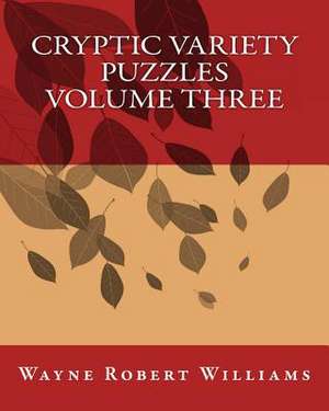 Cryptic Variety Puzzles Volume 3 de Williams, Wayne Robert