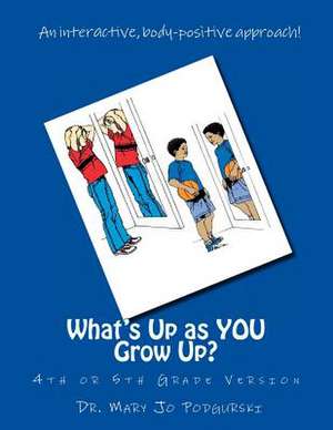 What's Up as You Grow Up? de Dr Mary Jo Jo Podgurski