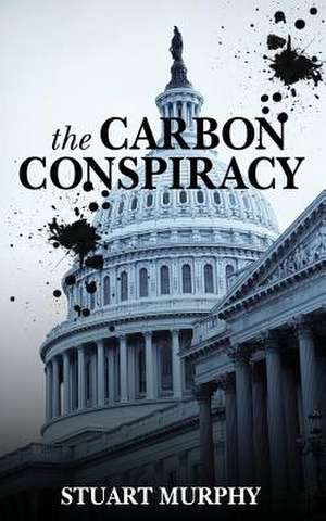 The Carbon Conspiracy de Stuart Murphy