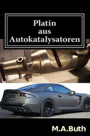 Platin Aus Autokatalysatoren de M. A. Buth