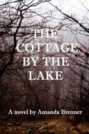 The Cottage by the Lake de Amanda Brenner