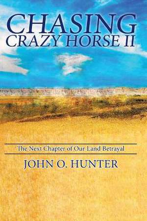 Chasing Crazy Horse II de John O. Hunter