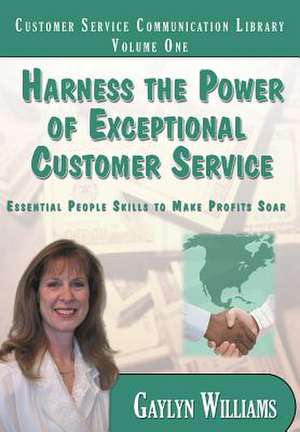 Harness the Power of Exceptional Customer Service de Williams, Gaylyn R.