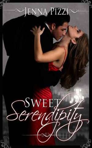 Sweet Serendipity de Jenna Pizzi