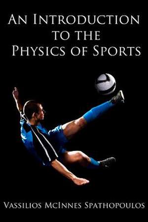 An Introduction to the Physics of Sports de Vassilios McInnes Spathopoulos