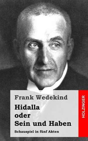 Hidalla Oder Sein Und Haben de Frank Wedekind