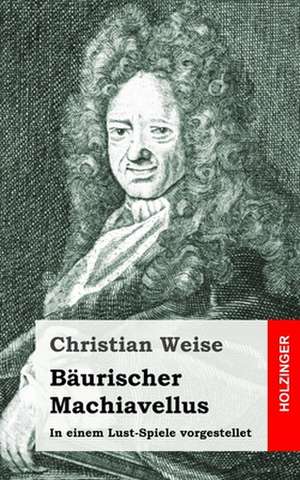 Baurischer Machiavellus de Christian Weise