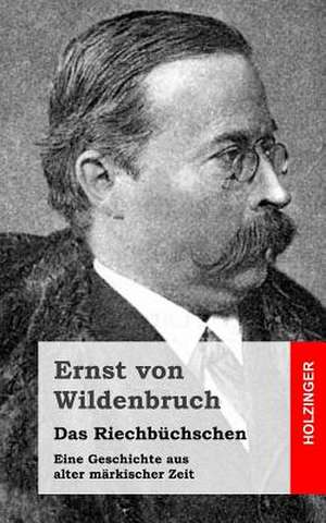 Das Riechbuchschen de Von Wildenbruch, Ernst