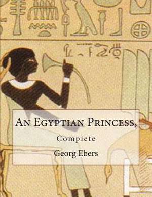 An Egyptian Princess, de Georg Ebers