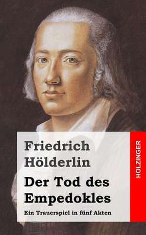 Der Tod Des Empedokles de Friedrich Holderlin