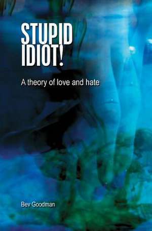 Stupid Idiot! de Bev Goodman