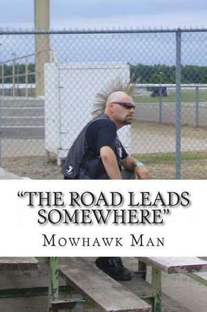 The Road Leads Somewhere de Man, The Mowhawk