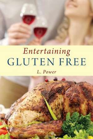 Entertaining Gluten Free de L. Power