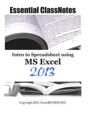 Essential Classnotes Intro to Spreadsheet Using MS Excel 2013 de Examreview
