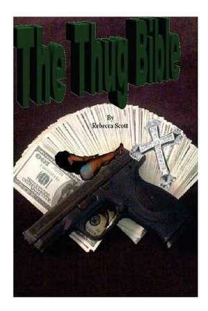 The Thug Bible de Rebecca Scott