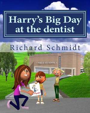 Harry's Big Day at the Dentist de Richard Schmidt