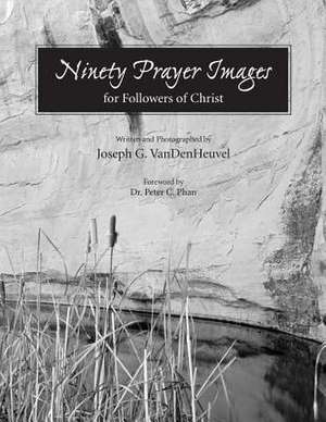 Ninety Prayer Images de Dr Joseph G. Vandenheuvel