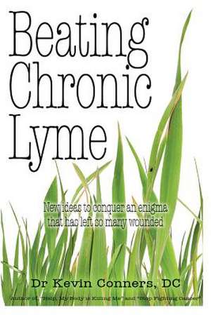 Beating Chronic Lyme de Kevin Conners