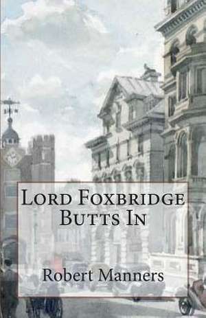 Lord Foxbridge Butts in de Robert Manners