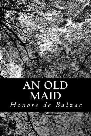 An Old Maid de Honore De Balzac