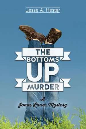 The Bottoms Up Murder de Jesse a. Hester