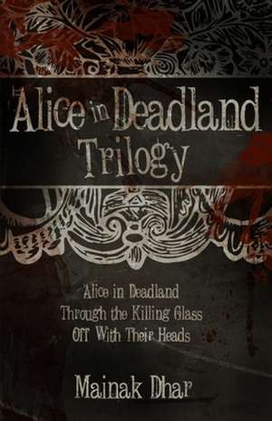 Alice in Deadland Trilogy de Mainak Dhar