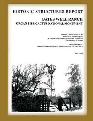 Bates Well Ranch Historic Structure Report de National Park Service, U. S. Department