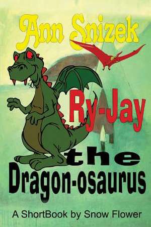 Ry-Jay the Dragon-Osaurus de Ann Snizek