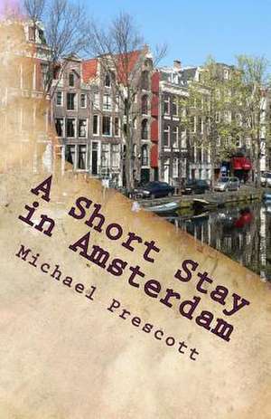 A Short Stay in Amsterdam de Michael Prescott