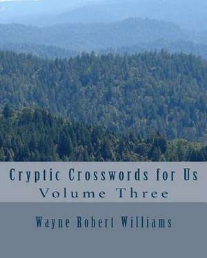 Cryptic Crosswords for Us Volume Three de Williams, Wayne Robert