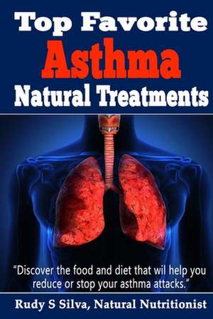 Top Favorite Asthma Natural Treatments de MR Rudy Silva Silva